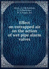 Effect on entrapped air on the action of wet pipe alarm valves