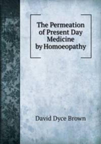 The Permeation of Present Day Medicine by Homoeopathy