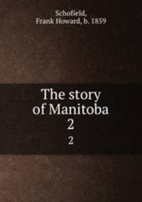 The story of Manitoba. 2