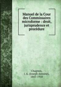 Manuel de la Cour des Commissaires microforme : droit, jurisprudence et procdure