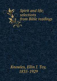 Spirit and life; selections from Bible readings