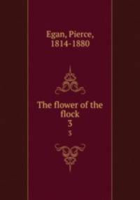 The flower of the flock. 3