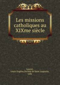 Les missions catholiques au XIXme sicle