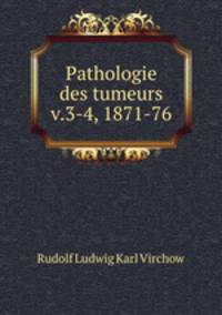 Pathologie des tumeurs v.3-4, 1871-76
