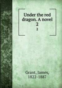Under the red dragon. A novel. 2