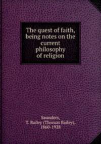 The quest of faith, being notes on the current philosophy of religion