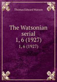 The Watsonian serial. 1, 6 (1927)