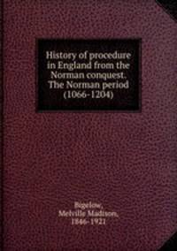 History of procedure in England from the Norman conquest. The Norman period (1066-1204)