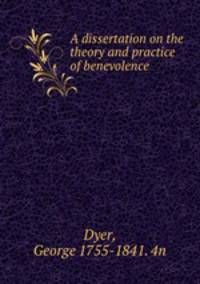 A dissertation on the theory and practice of benevolence