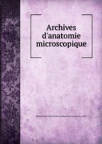 Archives d`anatomie microscopique