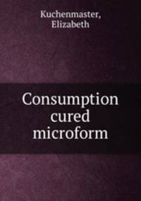 Consumption cured microform