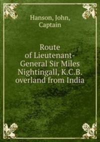 Route of Lieutenant-General Sir Miles Nightingall, K.C.B. overland from India