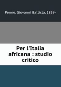 Per l`Italia africana : studio critico