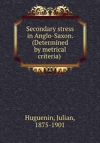 Secondary stress in Anglo-Saxon. (Determined by metrical criteria)
