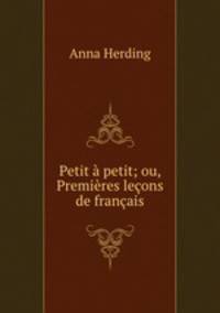 Petit petit; ou, Premires leons de franais