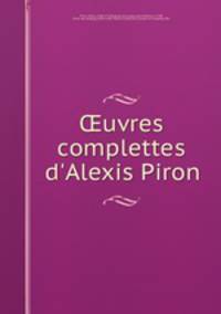uvres complettes d`Alexis Piron