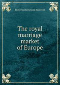 The royal marriage market of Europe