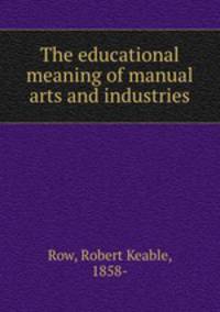 The educational meaning of manual arts and industries