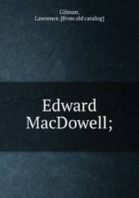 Edward MacDowell;