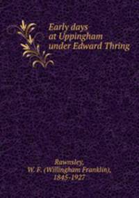 Early days at Uppingham under Edward Thring