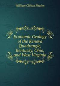 Economic Geology of the Kenova Quadrangle, Kentucky, Ohio, and West Virginia