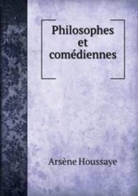 Philosophes et comdiennes .