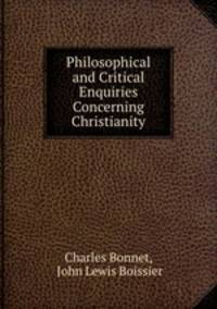 Philosophical and Critical Enquiries Concerning Christianity