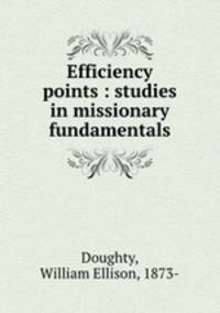 Efficiency points : studies in missionary fundamentals