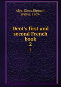 Dent`s first and second French book. 2