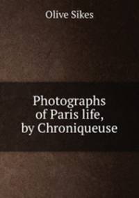 Photographs of Paris life, by Chroniqueuse