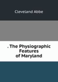 . The Physiographic Features of Maryland