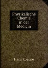 Physikalische Chemie in der Medicin