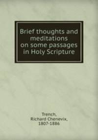Brief thoughts and meditations on some passages in Holy Scripture