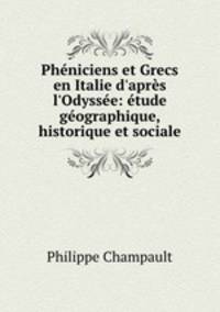 Phniciens et Grecs en Italie d`aprs l`Odysse: tude gographique, historique et sociale