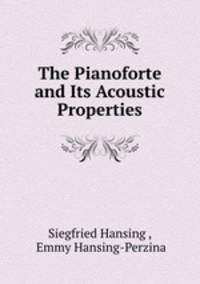 The Pianoforte and Its Acoustic Properties