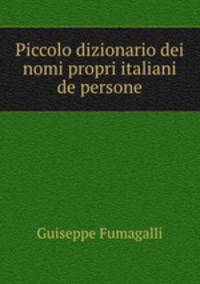 Piccolo dizionario dei nomi propri italiani de persone