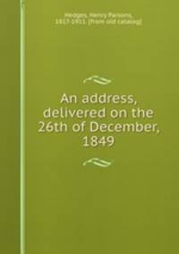 An address, delivered on the 26th of December, 1849
