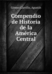 Compendio de Historia de la Amrica Central