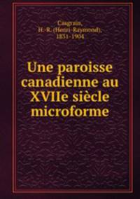 Une paroisse canadienne au XVIIe sicle microforme
