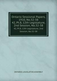Ontario Sessional Papers, 1910, No.32-38. 42, Pt.8, 12th Legislature, 2nd Session, No.32-38