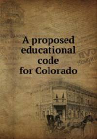 A proposed educational code for Colorado