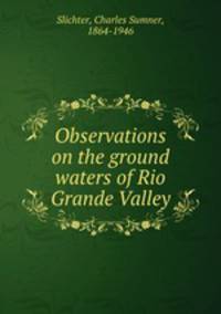 Observations on the ground waters of Rio Grande Valley