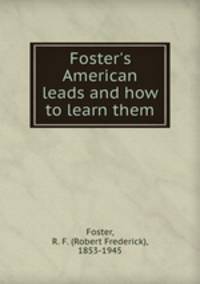 Foster`s American leads and how to learn them
