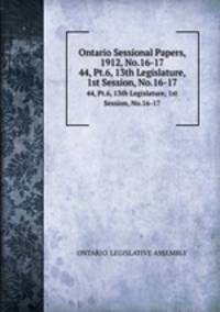 Ontario Sessional Papers, 1912, No.16-17. 44, Pt.6, 13th Legislature, 1st Session, No.16-17