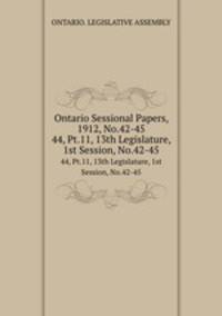 Ontario Sessional Papers, 1912, No.42-45. 44, Pt.11, 13th Legislature, 1st Session, No.42-45