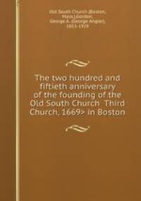 The two hundred and fiftieth anniversary of the founding of the Old South Church in Boston