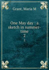 One May day : a sketch in summer-time. 2