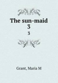 The sun-maid. 3