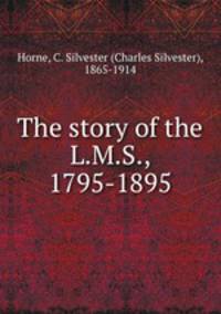 The story of the L.M.S., 1795-1895