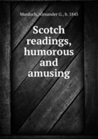 Scotch readings, humorous and amusing